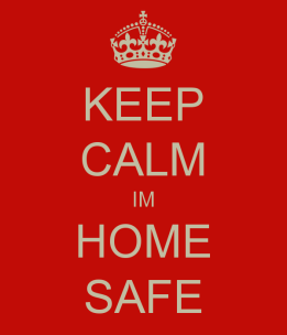keep-calm-im-home-safe